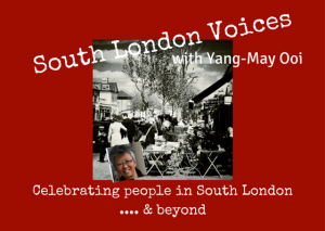 South London Voices, the podcast celebrating people in South London and beyond, hosted by Yang-May Ooi