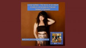 Louise Golbey - The Story of an Album - Creative Convesations podcast hosted by Yang-May Ooi